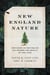 New England Nature - Centuries of Writing on the Wonder and Beauty of the Land