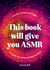 This Book Will Give You ASMR - Activities and Assorted Triggers to Soothe Your Mind and Help You Relax