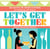 Let's Get Together - Simple Recipes for Gatherings With Friends