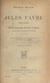 Jules Favre, 1809-1880 - Essai de biographie historique et morale d'après des documents inédits