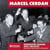 Marcel Cerdan. La biographie sonore - Archives et témoignages