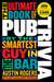 The Ultimate Book of Pub Trivia by the Smartest Guy in the Bar - Over 300 Rounds and More Than 3,000 Questions