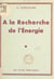 À la recherche de l'énergie