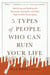 5 Types of People Who Can Ruin Your Life - Identifying and Dealing with Narcissists, Sociopaths, and Other High-Conflict  Personalities