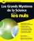 Les Grands mystères de la science Pour les Nuls