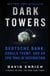 Dark Towers - Deutsche Bank, Donald Trump, and an Epic Trail of Destruction