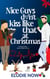 Nice Guys Don't Kiss Like That at Christmas