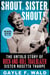 Shout, Sister, Shout! - The Untold Story of Rock-and-Roll Trailblazer Sister Rosetta Tharpe
