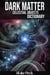 Dark Matter Dictionary - Grow Your Vocabulary