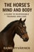 The Horse's Mind and Body: A Guide to Responsible Training and Care ?