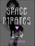 Space Pirates 1-4