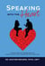 Speaking with the Heart: Transforming Your Relationship and Communication with Compassion and Connection