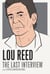 Lou Reed: The Last Interview - and Other Conversations