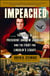 Impeached - The Trial of President Andrew Johnson and the Fight for Lincoln's Legacy