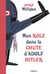 Mon rôle dans la chute d'Adolf Hitler - Mémoires de guerre, tome 1