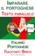 Imparare il portoghese - Testi paralleli - Racconti Brevi (Italiano - Portoghese)