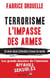 Terrorisme, l'impasse des armes - Un demi-siècle d'attentats à travers le monde