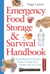 Emergency Food Storage & Survival Handbook - Everything You Need to Know to Keep Your Family Safe in a Crisis