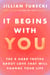 It Begins with You - The 9 Hard Truths About Love That Will Change Your Life