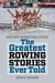 Greatest Rowing Stories Ever Told - Over Forty Unforgettable Stories