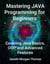 Mastering JAVA Programming for Beginners