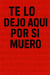 Te lo dejo aquí por si muero