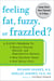 Feeling Fat, Fuzzy, or Frazzled? - A 3-Step Program to: Restore Thyroid, Adrenal, and Reproductive Balance, Beat Hormone Havoc, and Feel Better Fast!