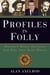 Profiles in Folly - History's Worst Decisions and Why They Went Wrong