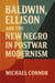 Baldwin, Ellison, and the New Negro in Postwar Modernism