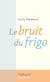 Le bruit du frigo