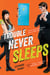 Trouble Never Sleeps