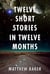 Twelve Short Stories in Twelve Months