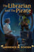 The Librarian and the Pirate - A Librarian from Earth, #1