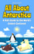 All About Antarctica: A Kid's Guide to the World’s Coldest Continent - Educational Books For Kids, #1
