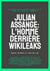 Julian Assange: L'homme derrière WikiLeaks