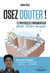 Osez douter! 12 protocoles fondamentaux pour vivre mieux
