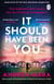 It Should Have Been You - The 2025 Crime Novel of the Year from the million-copy bestselling author of All Her Fault, now a hit TV series starring Sarah Snook