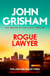 Rogue Lawyer - The suspenseful legal thriller from the number 1 Sunday Times bestselling author