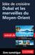 Idée de croisière - Dubaï et les merveilles du Moyen-Orient