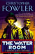 The Water Room - (Bryant & May Book 2)