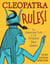 Cleopatra Rules! - The Amazing Life of the Original Teen Queen