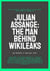 Julian Assange: The Man Behind WikiLeaks