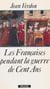 Les Françaises pendant la guerre de Cent Ans - Début du XIVe siècle-milieu du XVe siècle