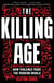 The Killing Age - How Violence Made the Modern World