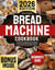 Bread Machine Cookbook: A Beginner's Guide to Stress-Free Baking. Discover the Secrets to Crafting Delicious Homemade Bread with Healthy Ingredients to Suit Every Taste and Dietary Need.