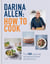 How to Cook - The 100 Essential Recipes Everyone Should Know
