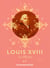 Louis XVIII - Le Désiré