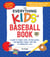 The Everything Kids' Baseball Book, 12th Edition - A Guide to Today's Stars, All-Time Greats, and Legendary Teams—with Tips on Playing Like a Pro