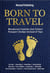 Born to Travel: Wanderlust Families that Collect Passport Stamps Instead of Toys