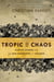 Tropic of Chaos - Climate Change and the New Geography of Violence